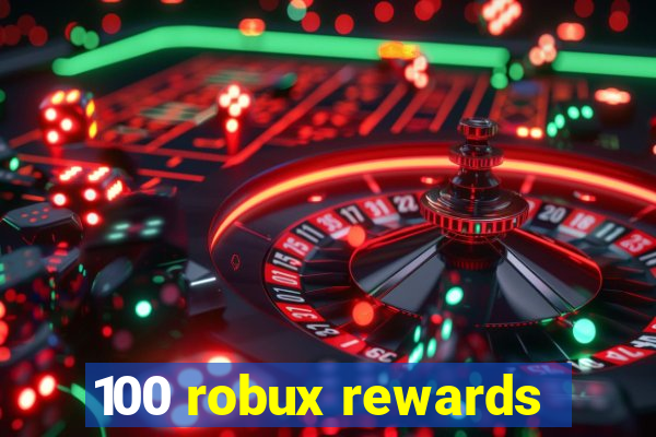 100 robux rewards